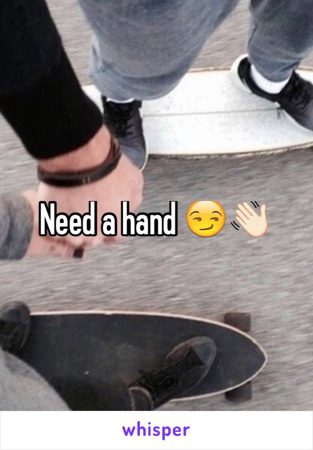 Need a hand 😏👋🏻