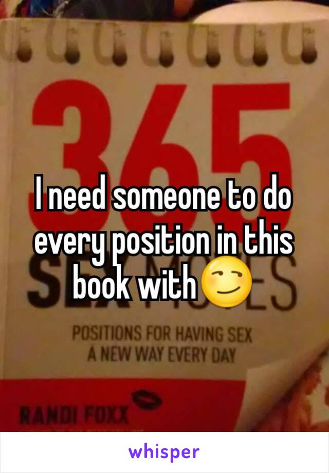 I need someone to do every position in this book with😏