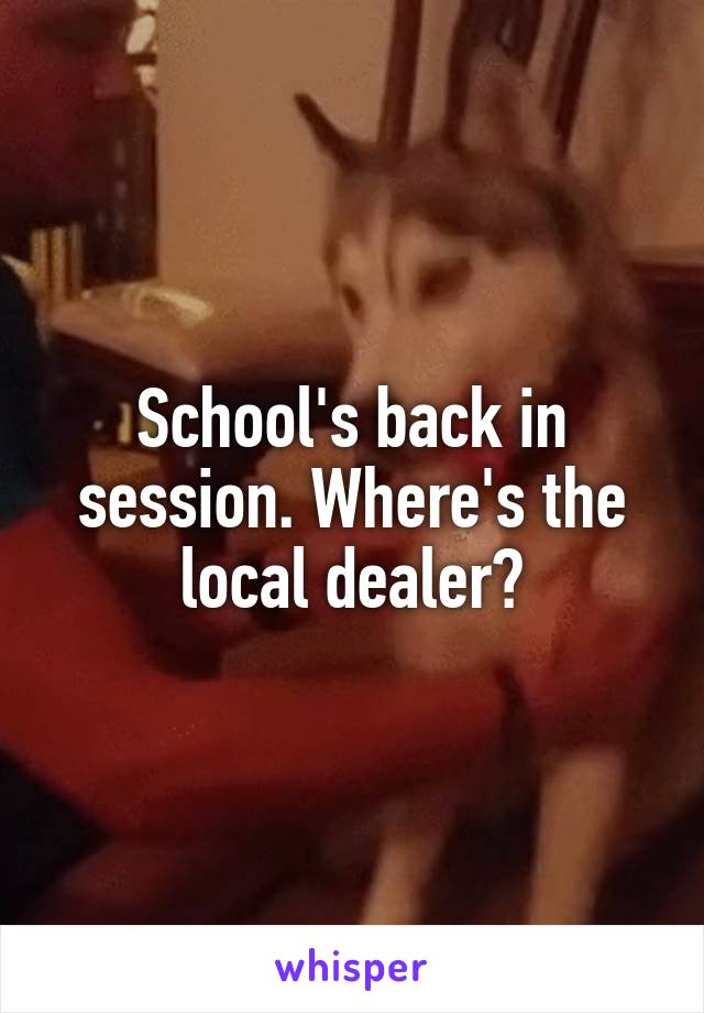 School's back in session. Where's the local dealer?