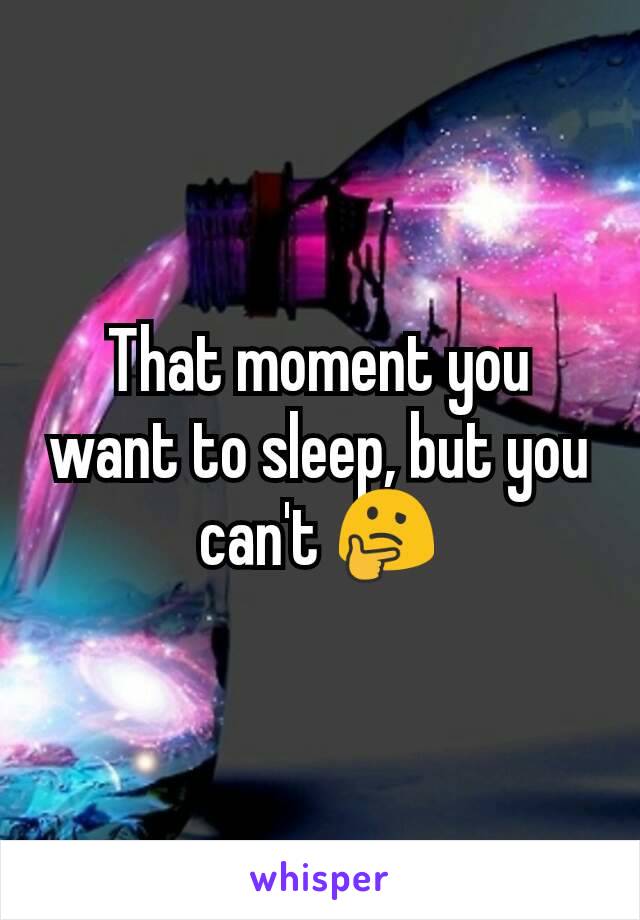 That moment you want to sleep, but you can't 🤔