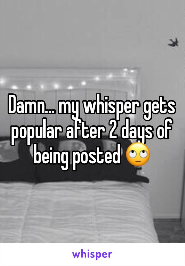 Damn... my whisper gets popular after 2 days of being posted 🙄