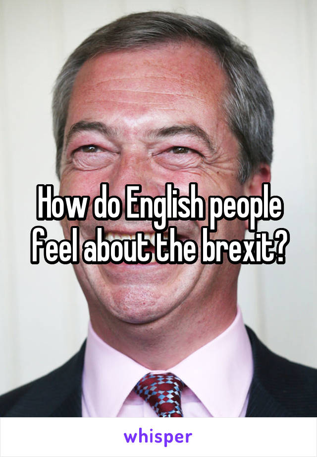 How do English people feel about the brexit?