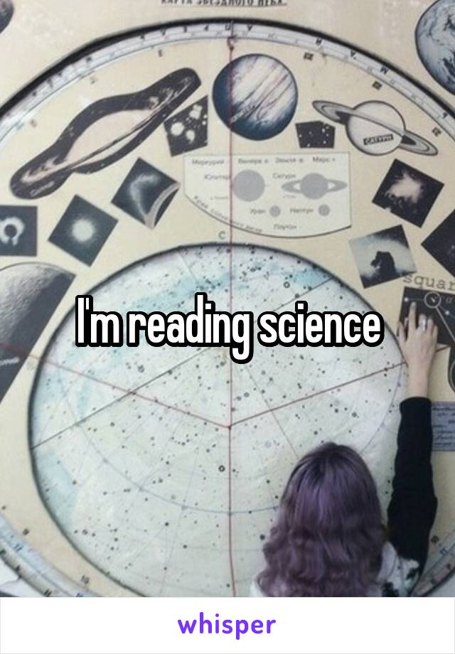 I'm reading science