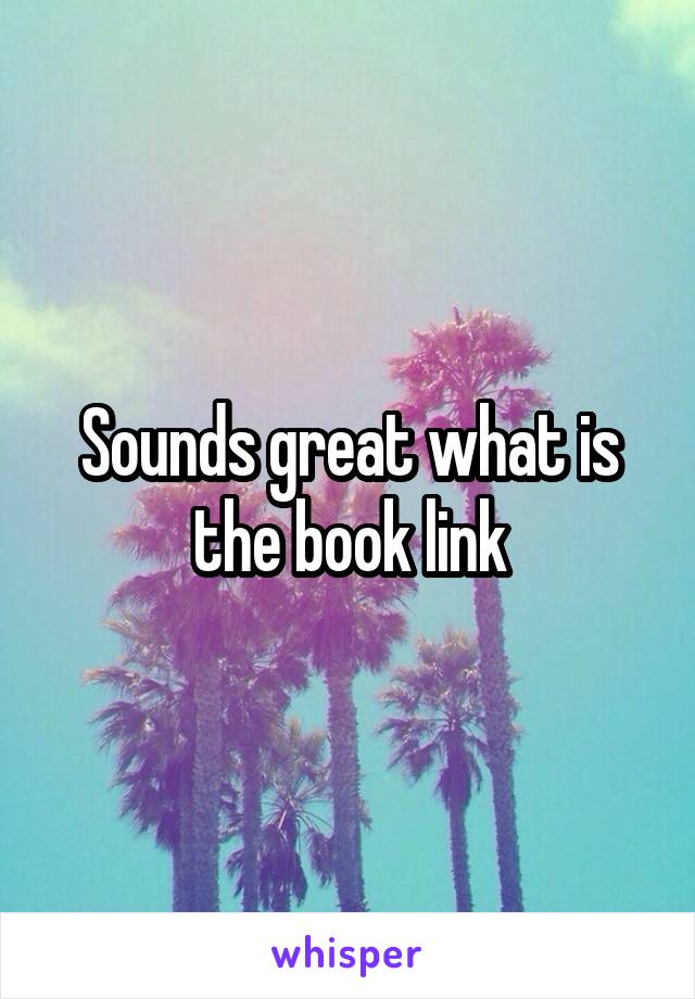 Sounds great what is the book link