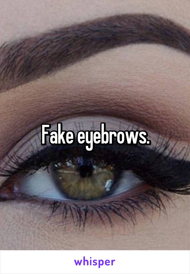 Fake eyebrows.