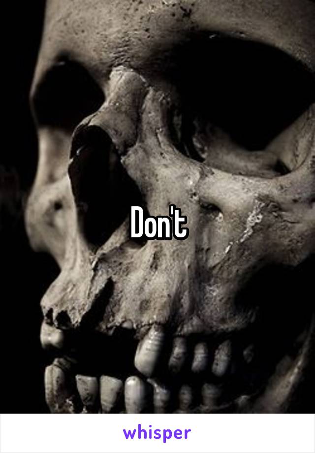 Don't