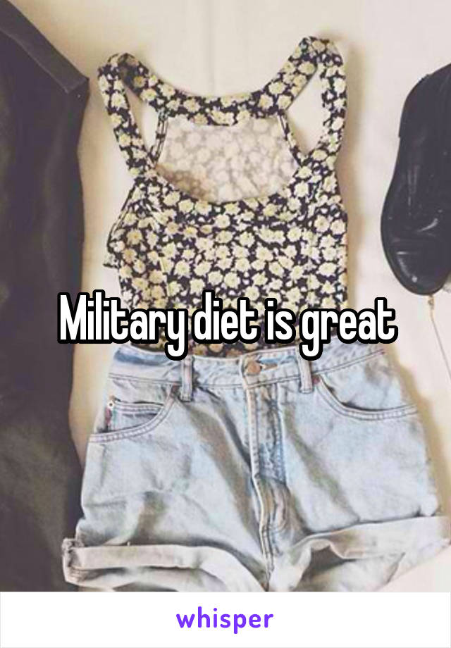 Military diet is great