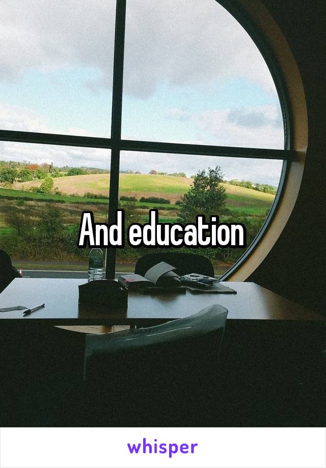 And education 