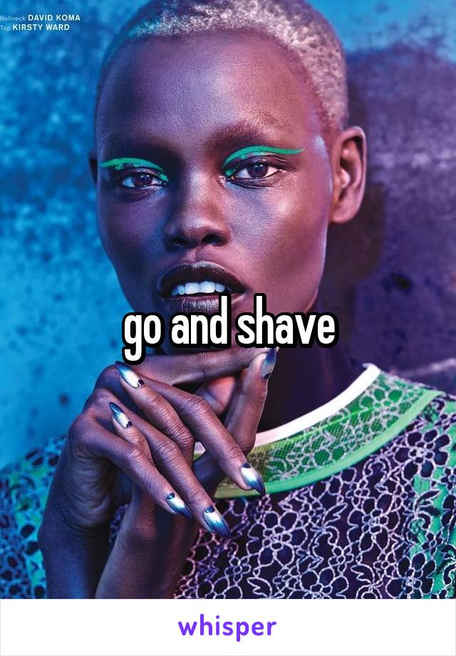 go and shave