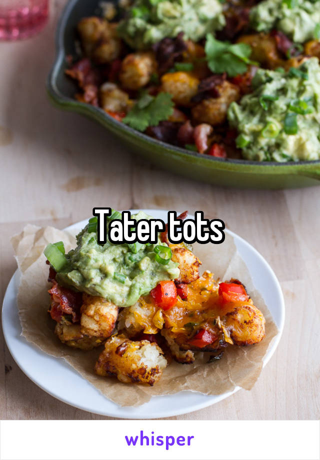 Tater tots 