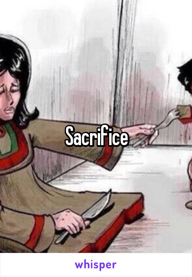 Sacrifice