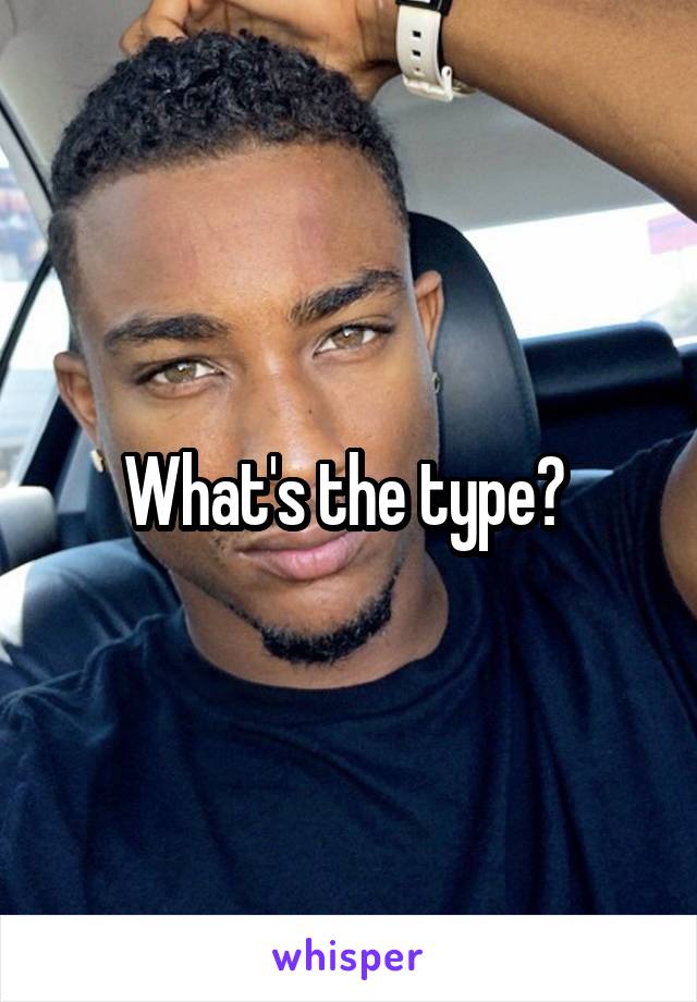 What's the type? 