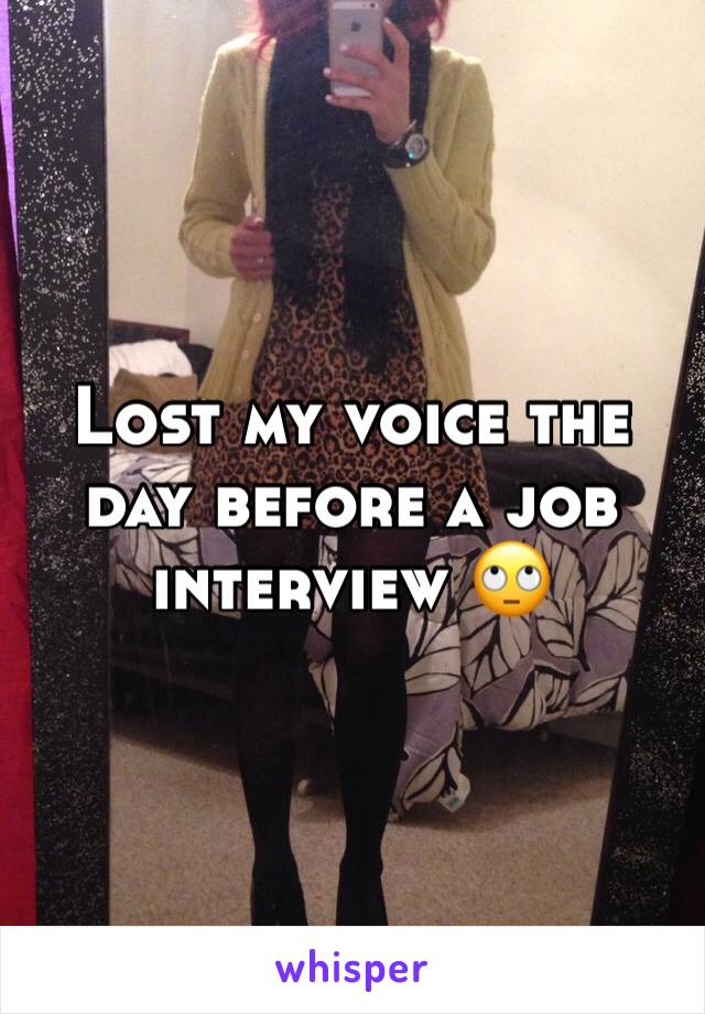 Lost my voice the day before a job interview 🙄