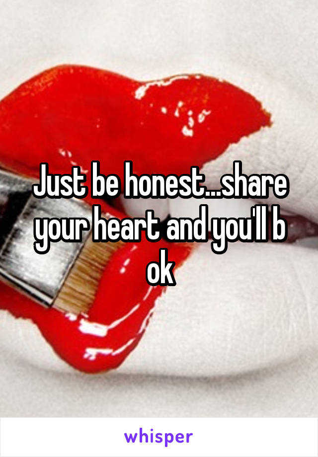 Just be honest...share your heart and you'll b ok