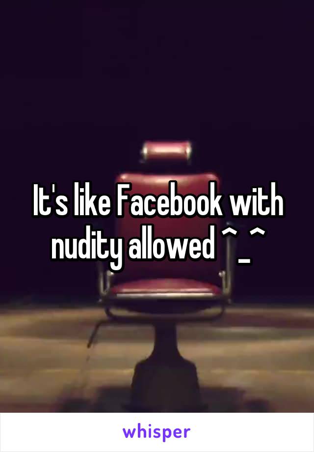 It's like Facebook with nudity allowed ^_^