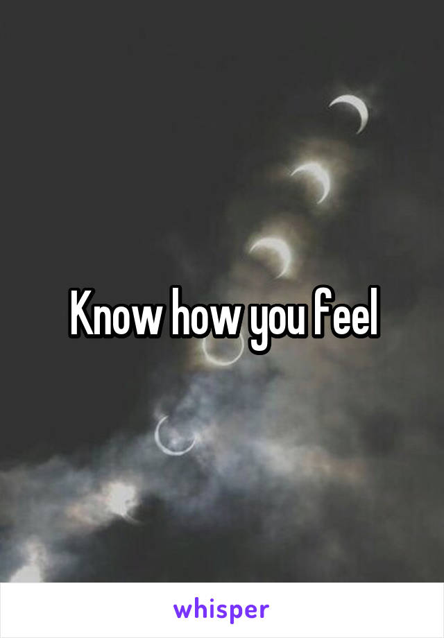 Know how you feel