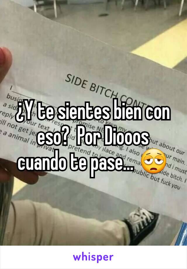 ¿Y te sientes bien con eso?  Por Diooos cuando te pase... 😩