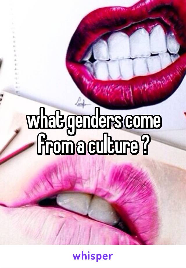 what genders come from a culture ?