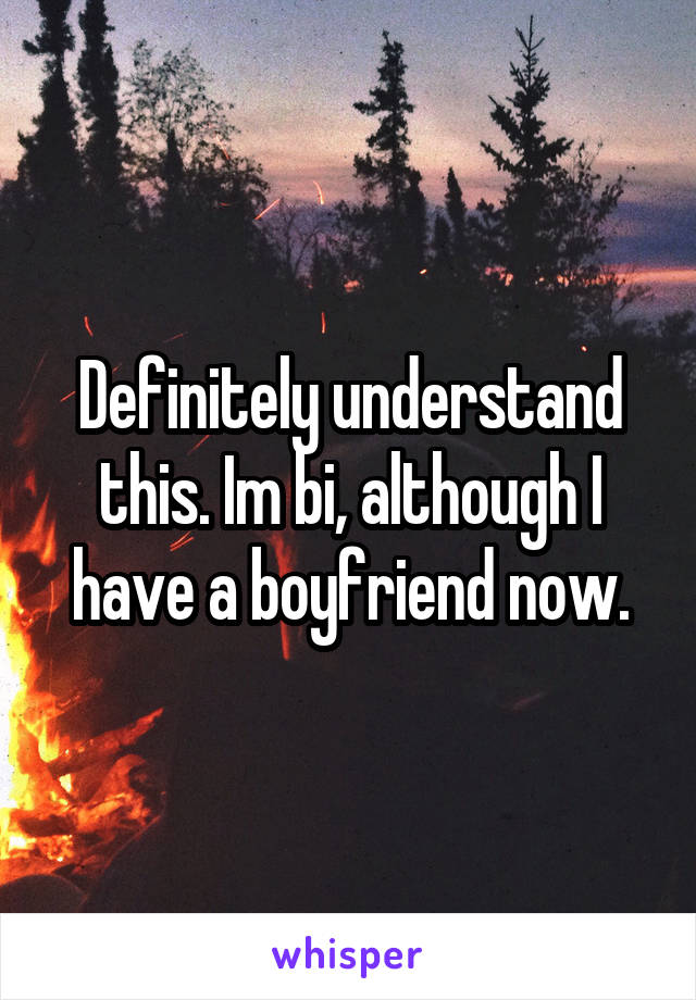 Definitely understand this. Im bi, although I have a boyfriend now.