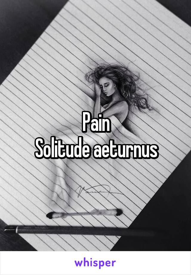 Pain
Solitude aeturnus