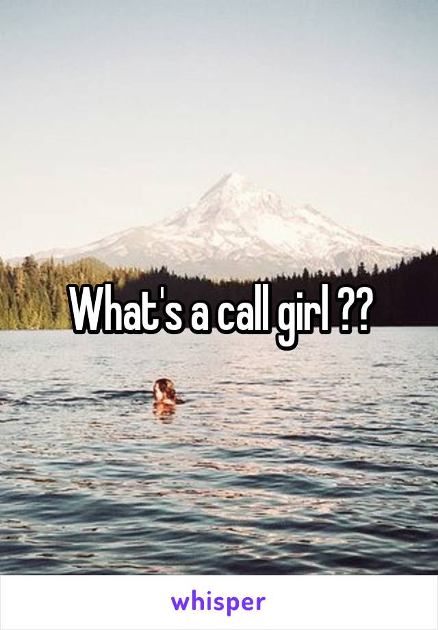 What's a call girl ??