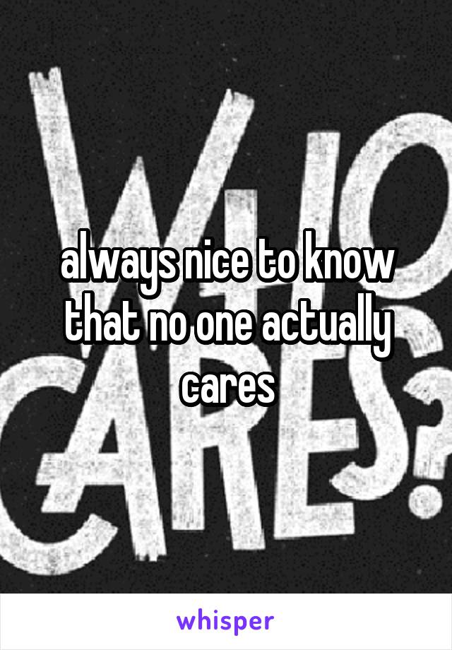 always nice to know that no one actually cares