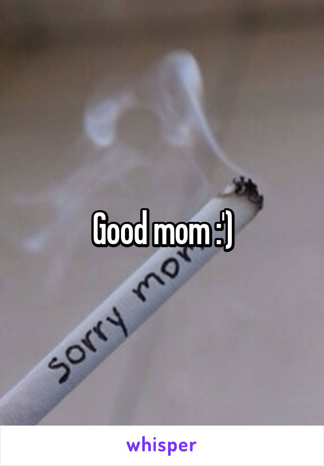 Good mom :')