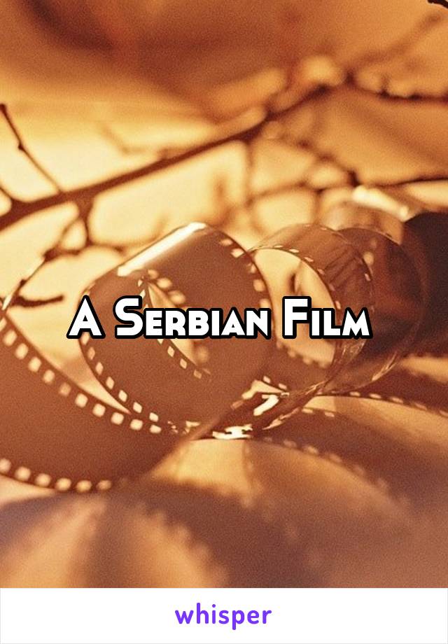 A Serbian Film 