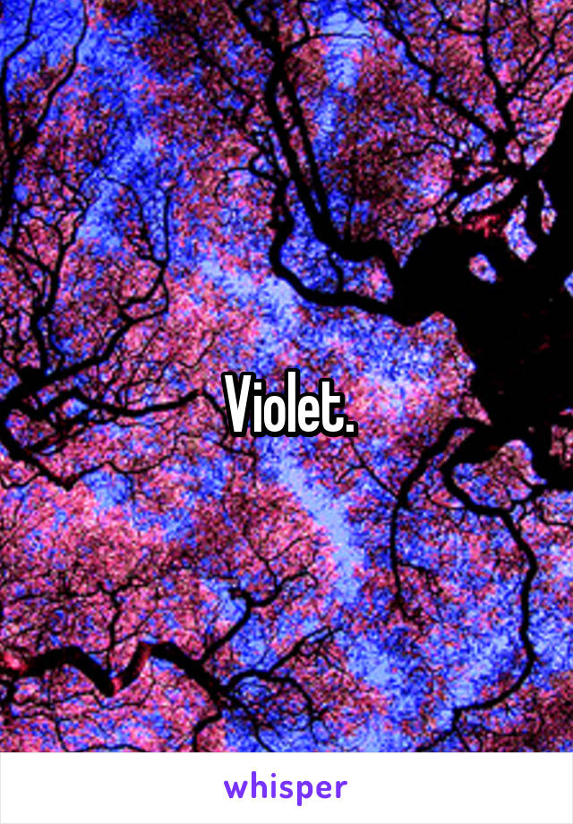 Violet.