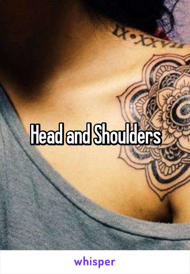 Head and Shoulders