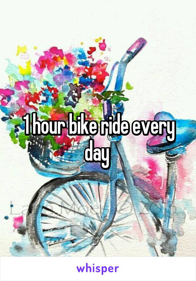 1 hour bike ride every day 