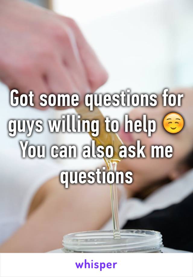 Got some questions for guys willing to help ☺️
You can also ask me questions 