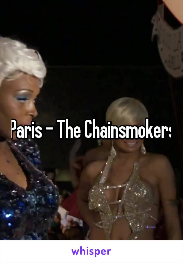 Paris - The Chainsmokers