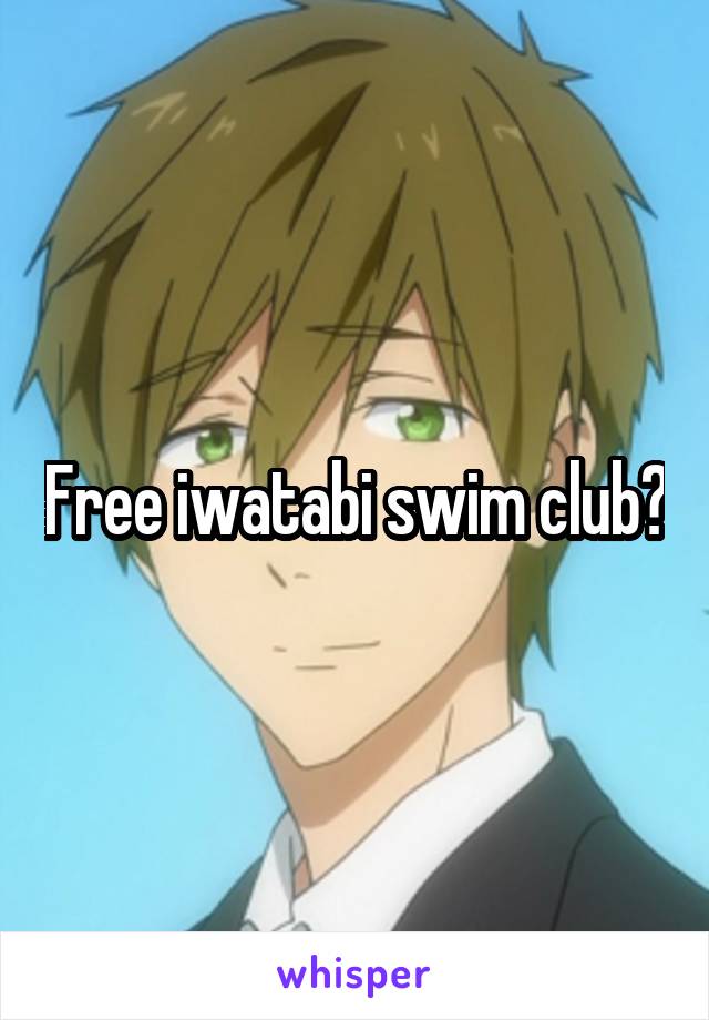 Free iwatabi swim club?