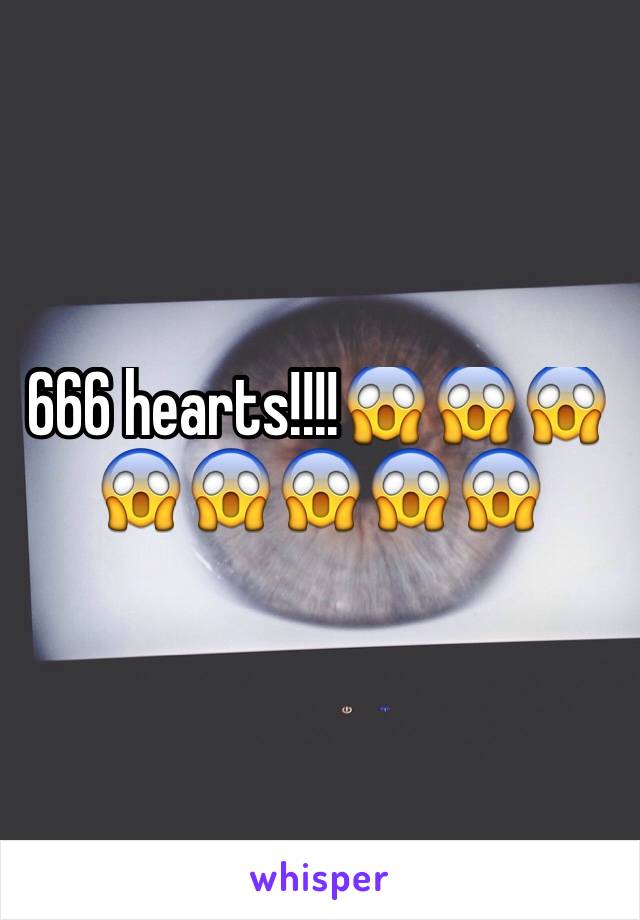 666 hearts!!!!😱😱😱😱😱😱😱😱