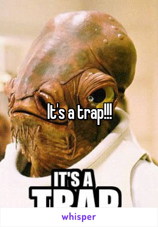 It's a trap!!!