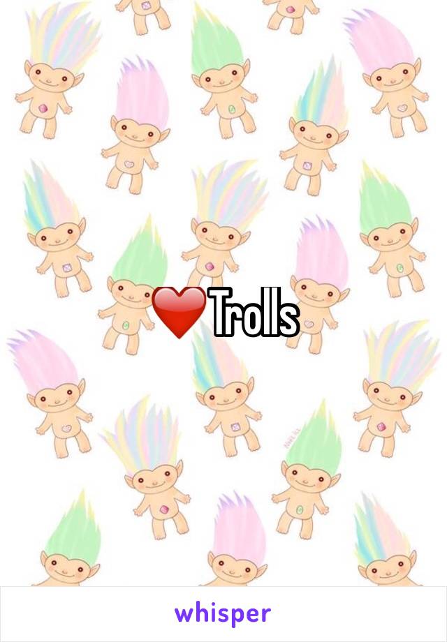 ❤️️Trolls 