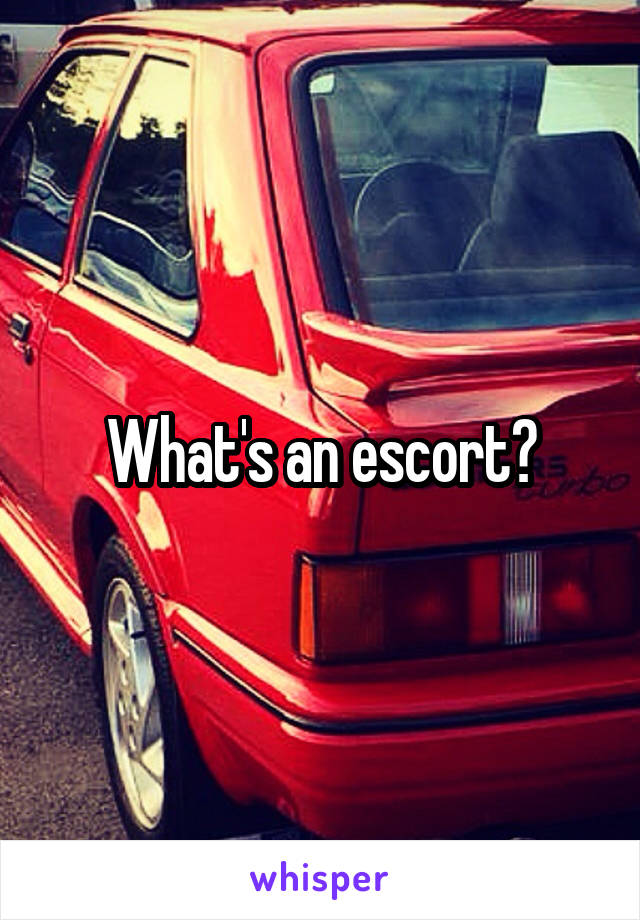 What's an escort?