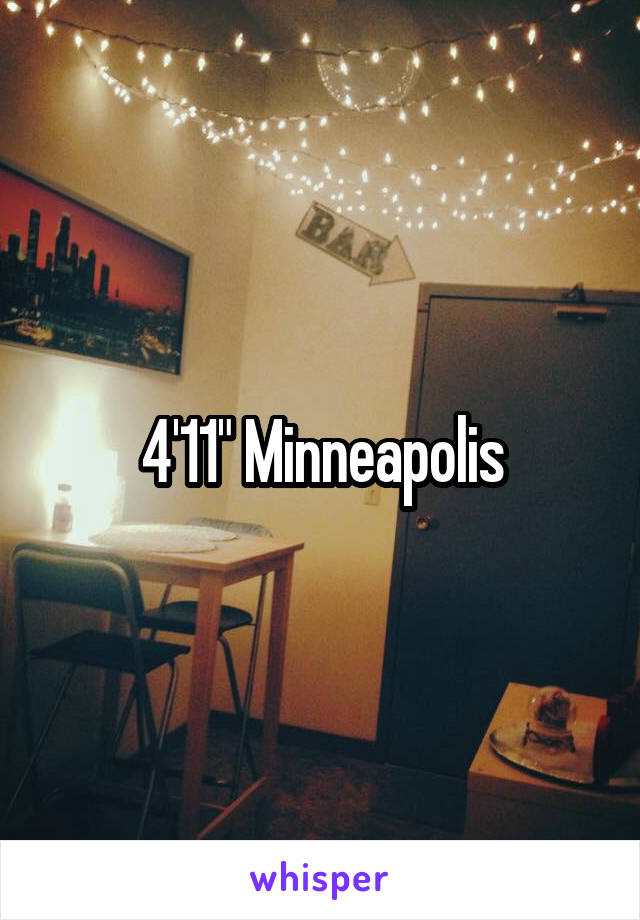 4'11" Minneapolis