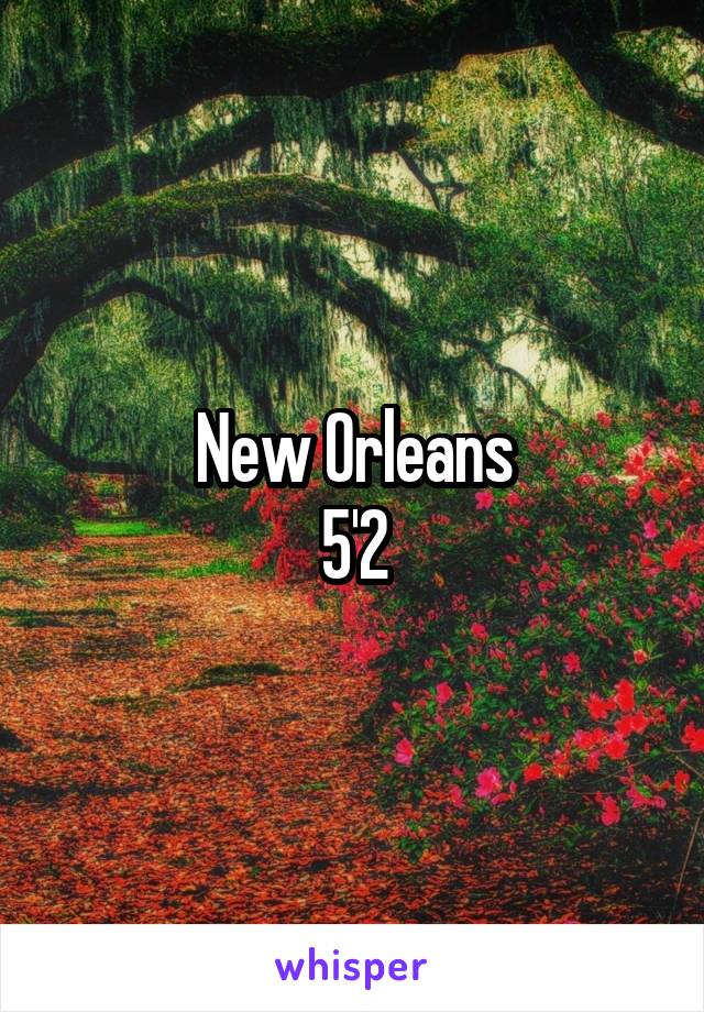 New Orleans
5'2