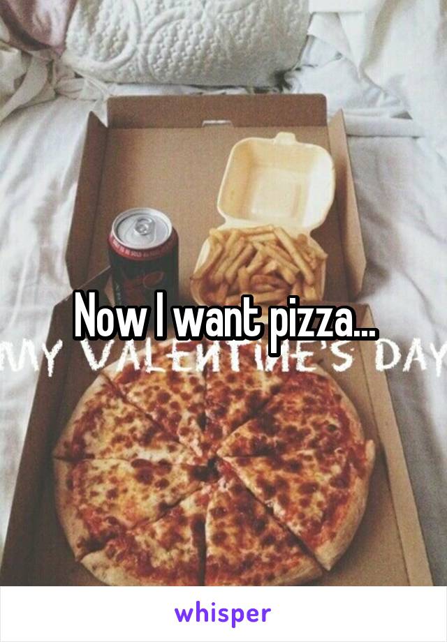 Now I want pizza...