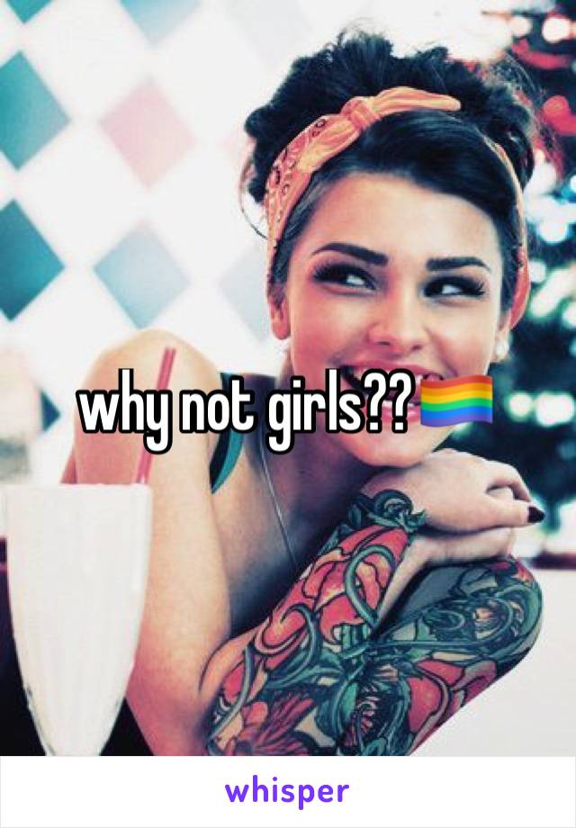 why not girls??🏳️‍🌈