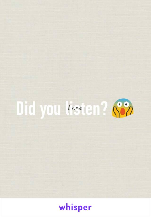 Did you listen? 😱