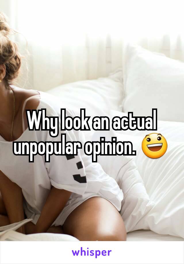 Why look an actual unpopular opinion. 😃