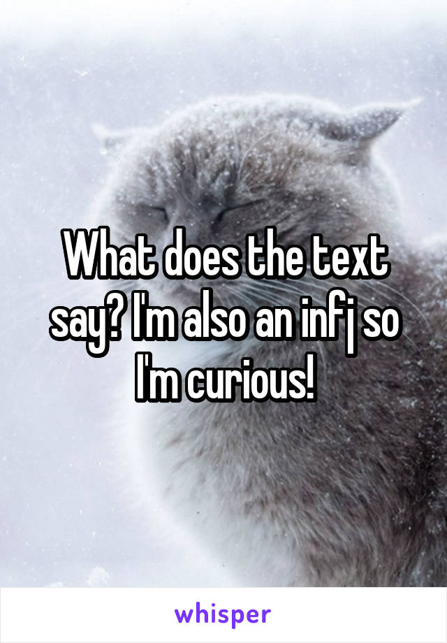 What does the text say? I'm also an infj so I'm curious!