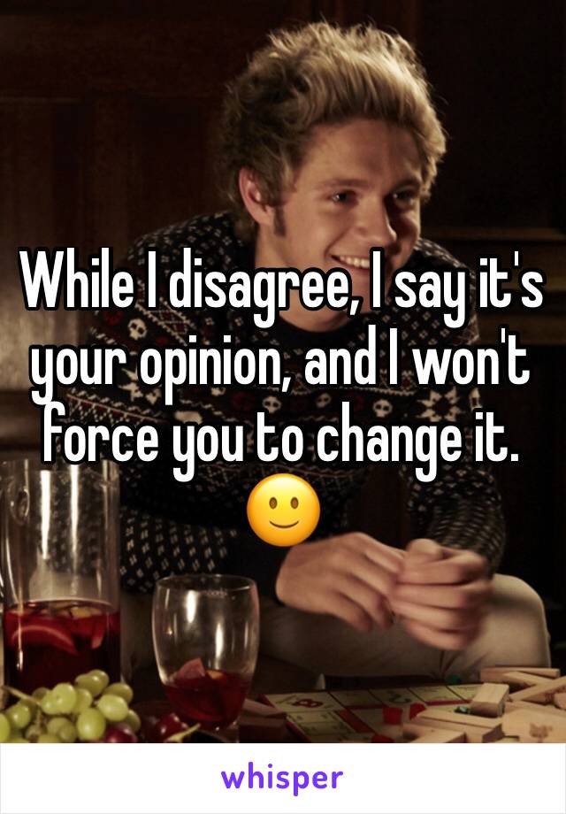 While I disagree, I say it's your opinion, and I won't force you to change it. 🙂