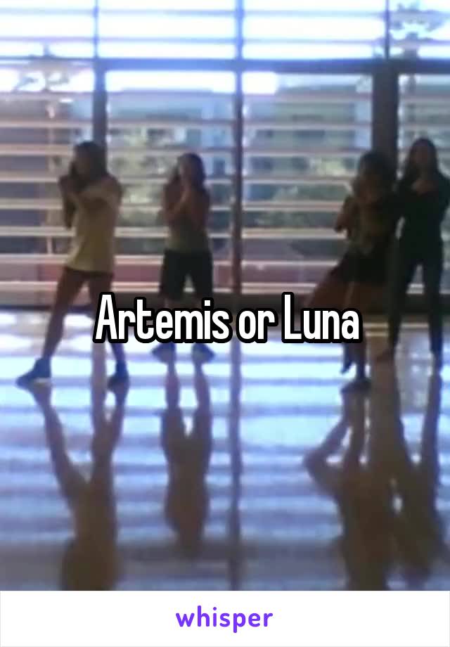 Artemis or Luna