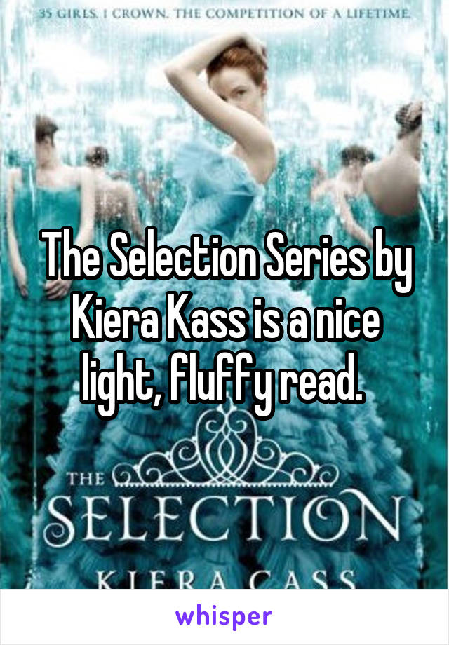 The Selection Series by Kiera Kass is a nice light, fluffy read. 