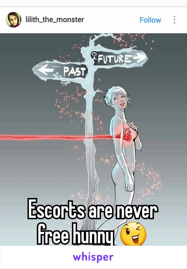 Escorts are never free hunny 😉