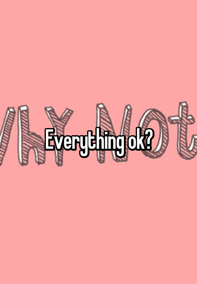 Everything Ok Meaning